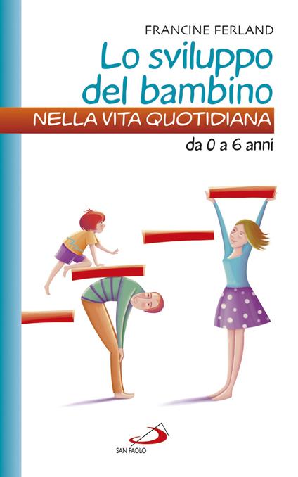 Lo sviluppo del bambino nella vita quotidiana. Da 0 a 6 anni - Francine Ferland - ebook