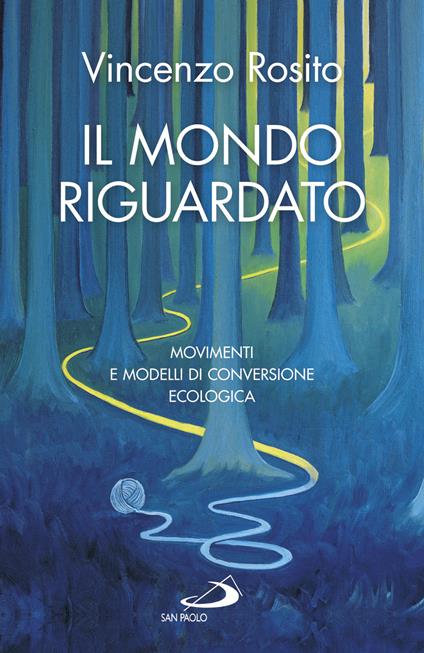 Il mondo riguardato. Movimenti e modelli di conversione ecologica - Vincenzo Rosito - ebook