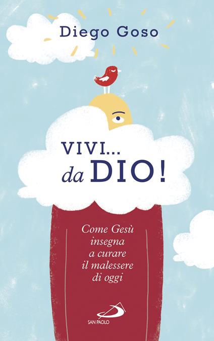 Vivi... da Dio! Come Gesù insegna a curare il malessere di oggi - Diego Goso - ebook