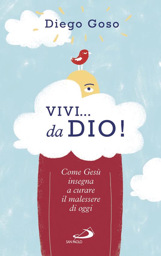 Vivi... da Dio! Come Gesù insegna a curare il malessere di oggi - Diego Goso - ebook