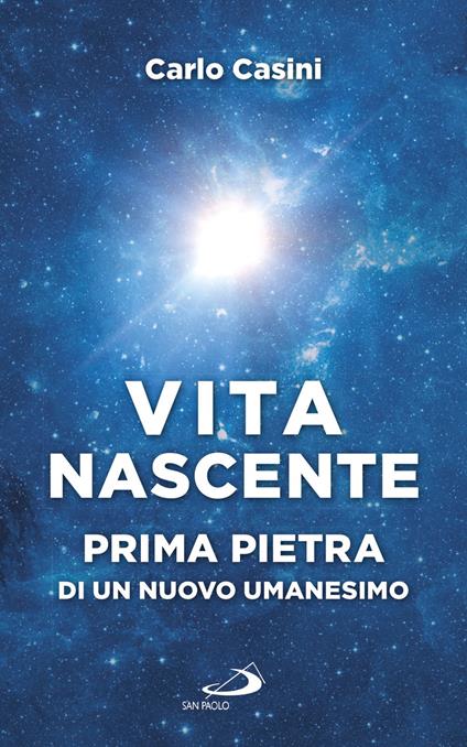 Vita nascente. Prima pietra di un nuovo umanesimo - Carlo Casini - ebook