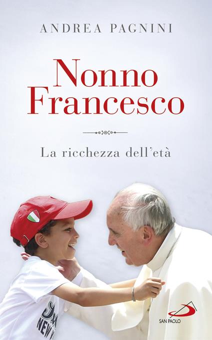 Nonno Francesco. La ricchezza dell'età - Andrea Pagnini - ebook