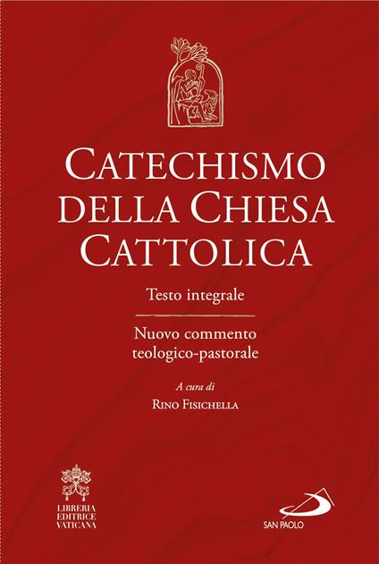 Catechismo della Chiesa cattolica. Testo integrale. Nuovo commento teologico-pastorale - Rino Fisichella - ebook