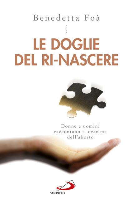 Le doglie del ri-nascere. Donne e uomini raccontano il dramma dell'aborto - Benedetta Foà - ebook