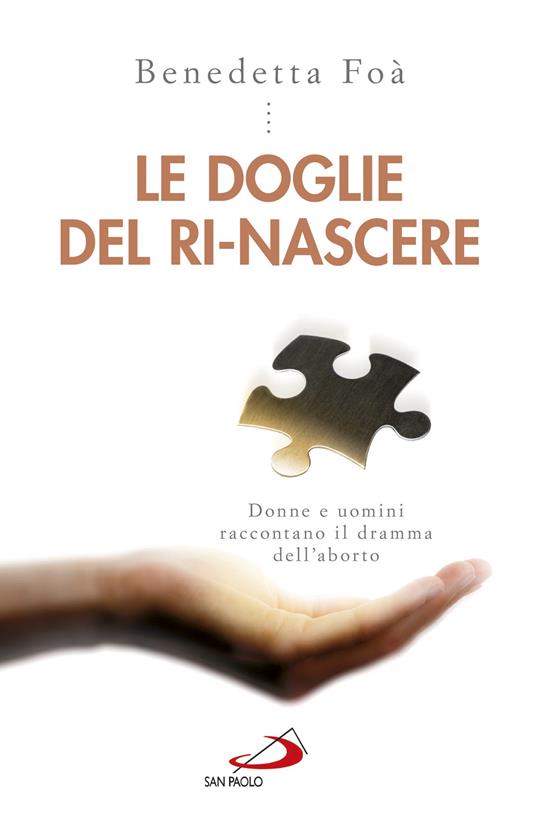 Le doglie del ri-nascere. Donne e uomini raccontano il dramma dell'aborto - Benedetta Foà - ebook