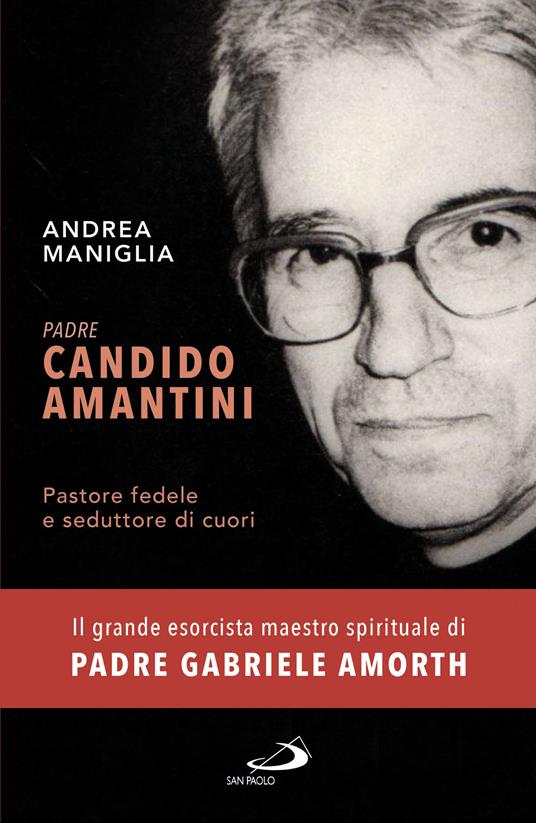 Padre Candido Amantini. Pastore fedele e seduttore di cuori - Andrea Maniglia - ebook