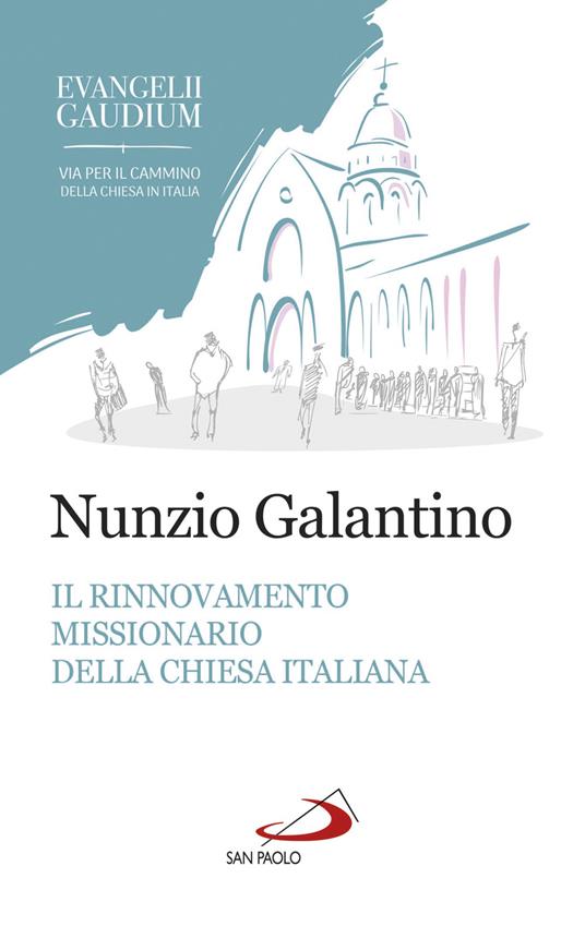 Il rinnovamento missionario della Chiesa italiana. Alla luce dell'Evangelii gaudium - Nunzio Galantino - ebook