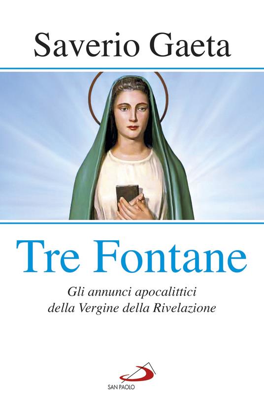 Tre fontane. Gli annunci apocalittici della Vergine della Rivelazione - Saverio Gaeta - ebook