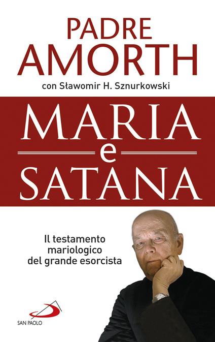 Maria e Satana. Il testamento mariologico del grande esorcista - Gabriele Amorth,Slawomir Sznurkowski - ebook