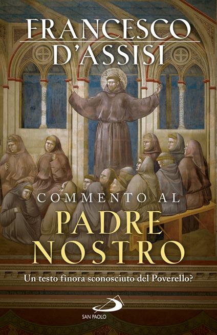 Commento al Padre Nostro. Un testo finora sconosciuto del Poverello? - Francesco d'Assisi (san),Dominique Poirel - ebook