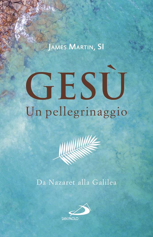 Gesù. Un pellegrinaggio. Da Nazaret alla Galilea - James Martin - ebook