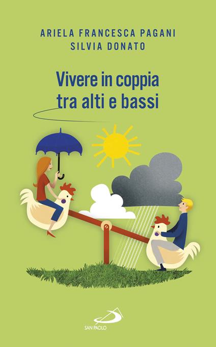 Vivere in coppia tra alti e bassi. Senza perdere di vista la meta - Silvia Donato,Ariela Francesca Pagani - ebook
