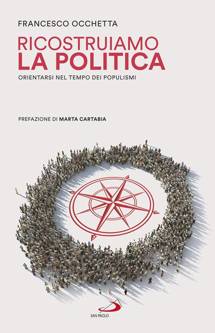Ricostruiamo la politica. Orientarsi nel tempo dei populismi - Francesco Occhetta - ebook