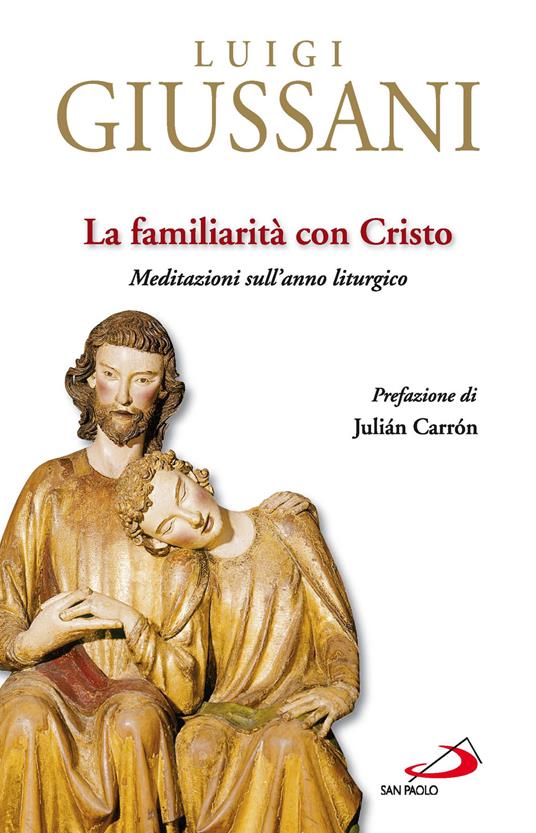 La familiarità con Cristo. Meditazioni sull'anno liturgico - Luigi Giussani - ebook