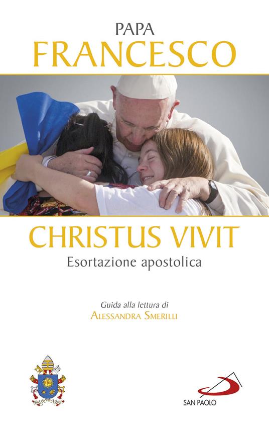 «Christus vivit». Esortazione apostolica postsinodale ai giovani e a tutto il popolo di Dio. Con una guida alla lettura di Alessandra Smerilli - Francesco (Jorge Mario Bergoglio),Alessandra Smerilli - ebook