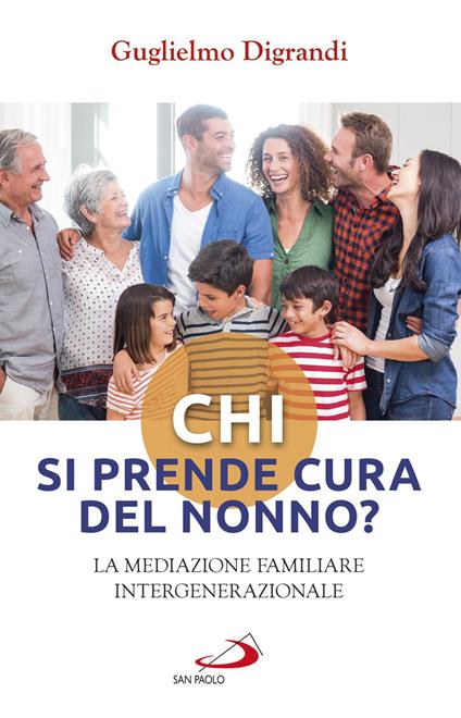 Chi si prende cura del nonno? La mediazione familiare intergenerazionale - Guglielmo Digrandi - ebook