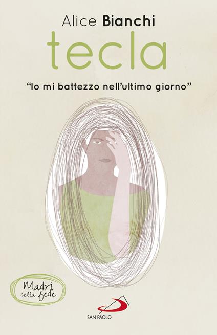 Tecla. «Io mi battezzo nell'ultimo giorno» - Alice Bianchi - ebook