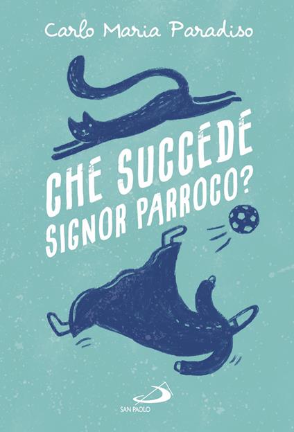 Che succede signor parroco? - Carlo Maria Paradiso - ebook