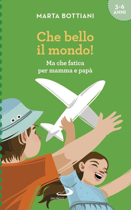 Che bello il mondo! Ma che fatica per mamma e papà - Marta Bottiani - ebook