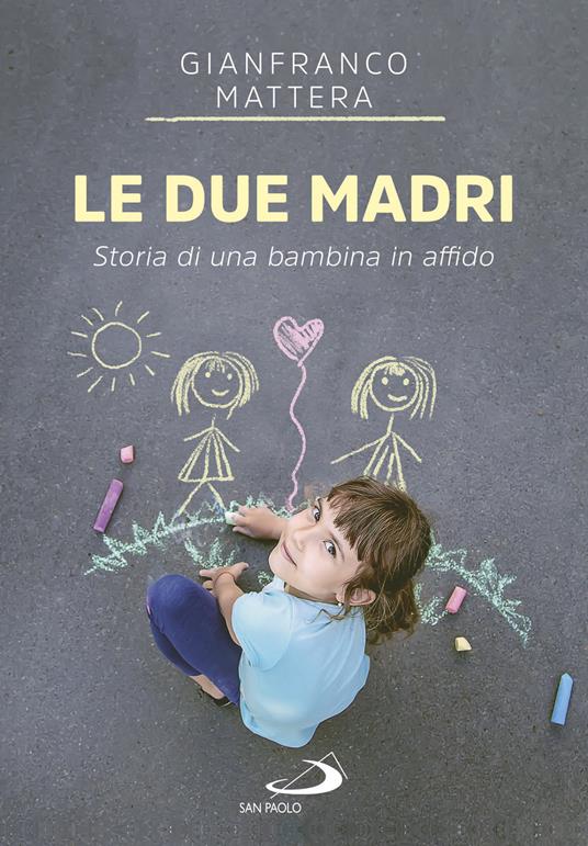 Le due madri. Storia di una bambina in affido - Gianfranco Mattera - ebook