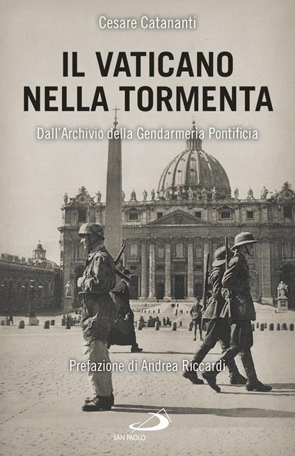 Il Vaticano nella tormenta. 1940-1944. La prospettiva inedita dell'Archivio della Gendarmeria Pontificia - Cesare Catananti - ebook