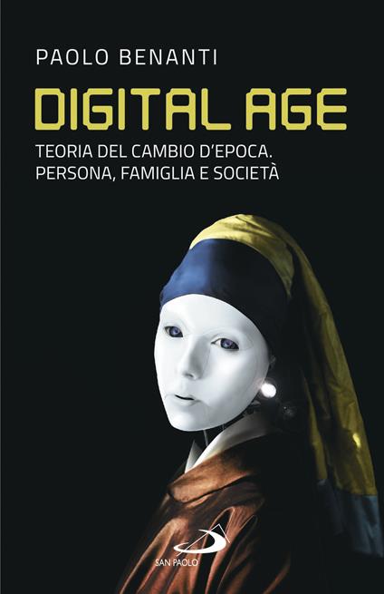 Digital age. Teoria del cambio d'epoca. Persona, famiglia e società - Paolo Benanti - ebook