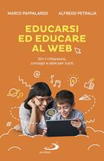 Educarsi ed educare al web. 30+1 riflessioni, consigli e idee per tutti