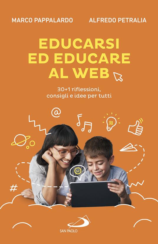 Educarsi ed educare al web. 30+1 riflessioni, consigli e idee per tutti - Marco Pappalardo,Alfredo Petralia - ebook
