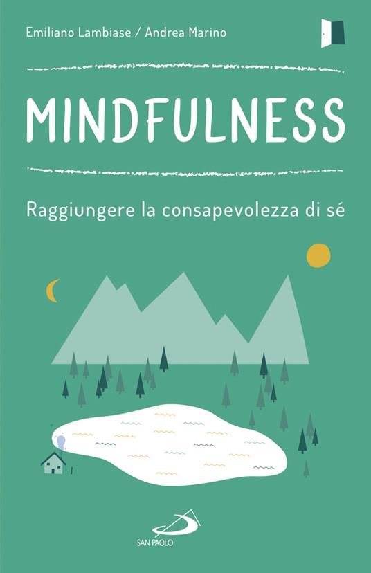 Mindfulness. Raggiungere la consapevolezza di sé - Emiliano Lambiase,Andrea Marino - copertina