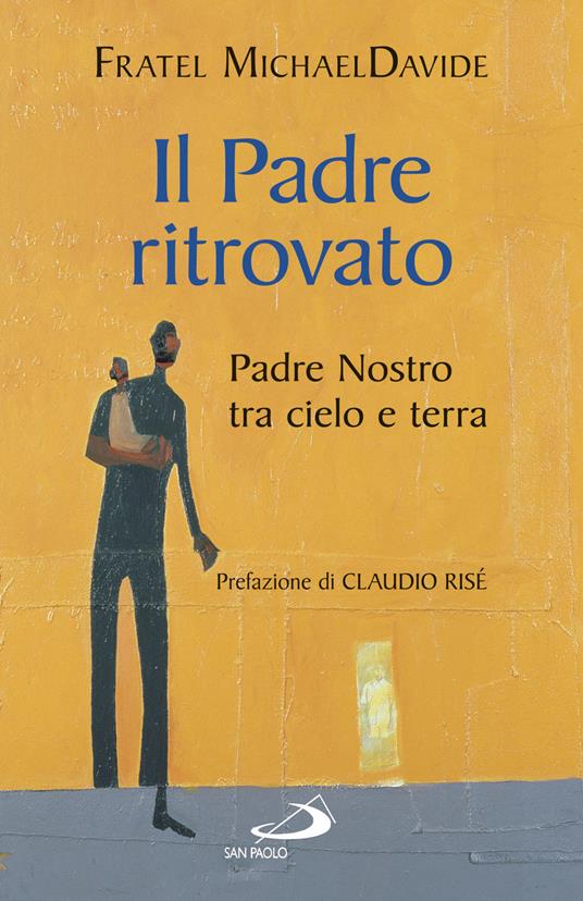 Il padre ritrovato. Padre Nostro tra cielo e terra - MichaelDavide Semeraro - copertina