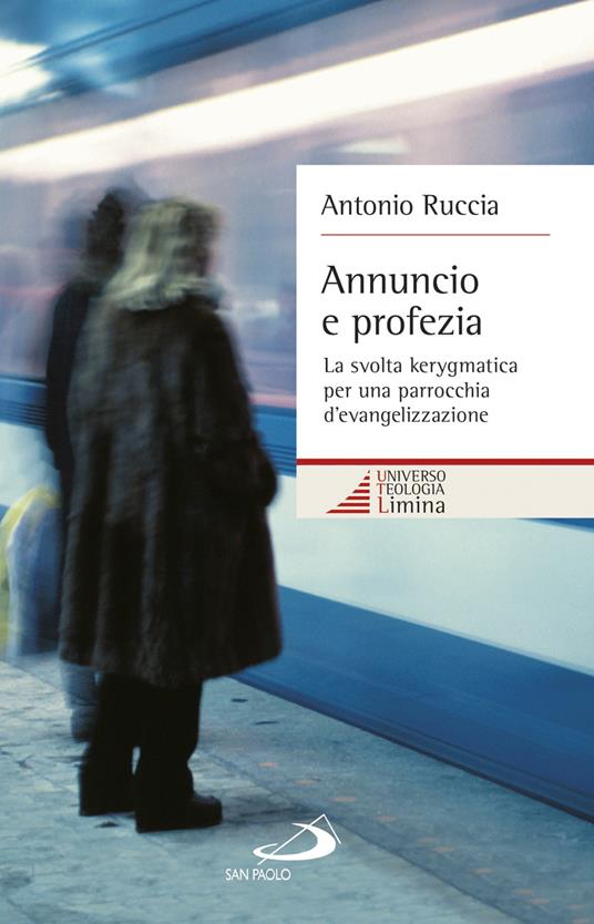 Annuncio e profezia. La svolta kerygmatica per una parrocchia d’evangelizzazione - Antonio Ruccia - copertina