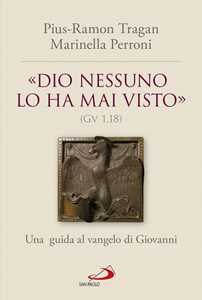 «Dio nessuno lo ha mai visto» (Gv 1, 18). Una guida al vangelo di Giovanni