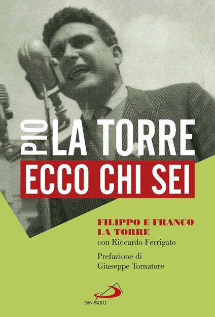 Ecco chi sei. Pio La Torre, nostro padre - Filippo La Torre,Franco La Torre,Riccardo Ferrigato - copertina