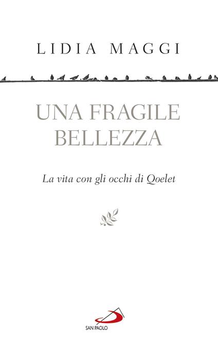 Una fragile bellezza. La vita con gli occhi di Qoelet - Lidia Maggi - copertina