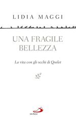 Una fragile bellezza. La vita con gli occhi di Qoelet