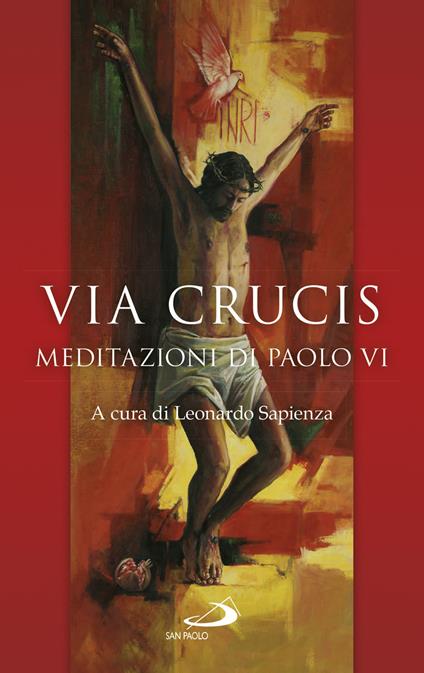 Via Crucis. Meditazioni di Paolo VI - Paolo VI - copertina