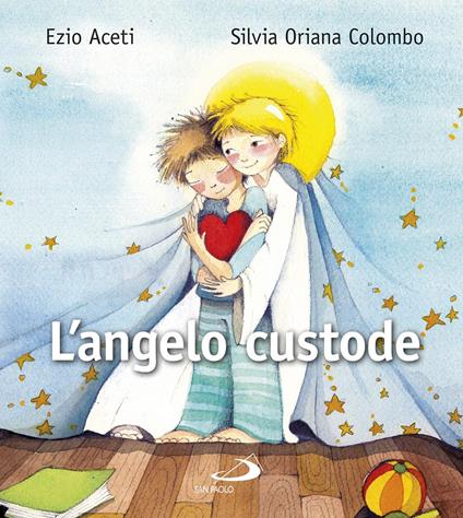 L'angelo custode. L’amico luminoso per me - Ezio Aceti,Silvia Oriana Colombo - copertina