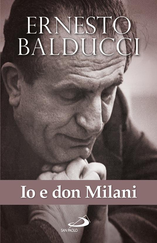 Io e don Milani. Pagine inedite e ritrovate - Ernesto Balducci - copertina