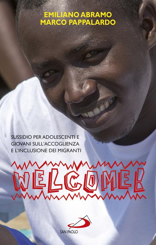 Welcome. Sussidio sull'accoglienza dei migranti per ragazzi, adolescenti e giovani - Emiliano Abramo,Marco Pappalardo - copertina
