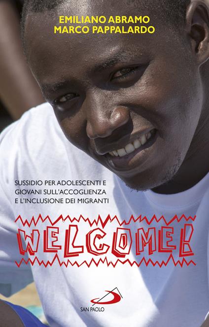 Welcome. Sussidio sull'accoglienza dei migranti per ragazzi, adolescenti e giovani - Emiliano Abramo,Marco Pappalardo - copertina