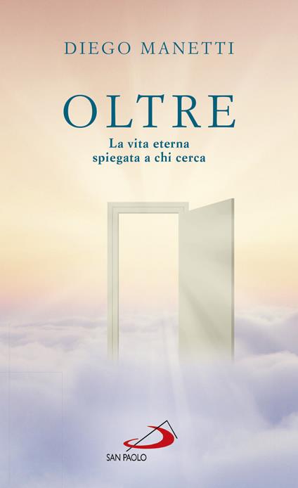 Oltre. La vita eterna spiegata a chi cerca - Diego Manetti - copertina