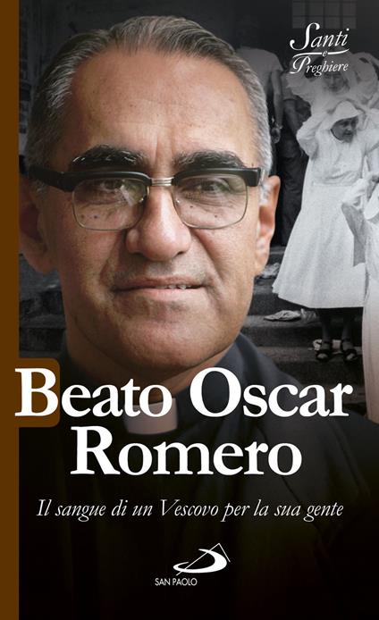 Beato Oscar Romero. Il sangue di un vescovo per la sua gente - Luca Crippa - copertina