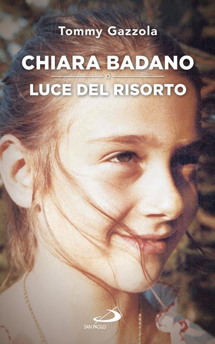 Chiara Badano, luce del risorto - Tommy Gazzola - copertina
