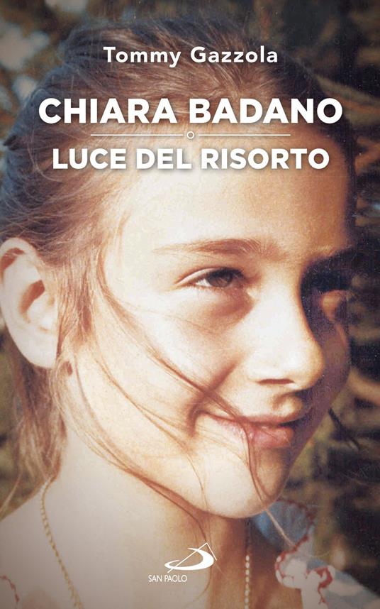 Chiara Badano, luce del risorto - Tommy Gazzola - copertina