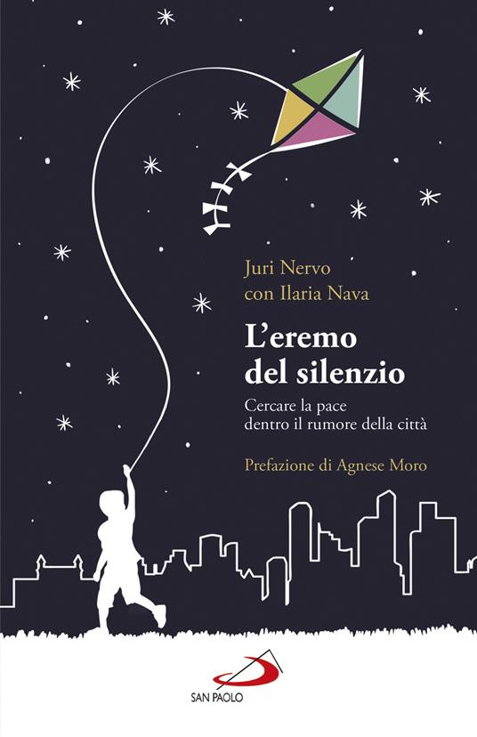 L'eremo del silenzio. Cercare la pace dentro il rumore della città - Ilaria Nava,Juri Nervo - copertina