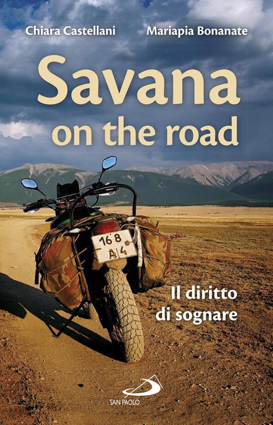 Savana on the road. Il diritto di sognare - Chiara Castellani,Mariapia Bonanate - copertina