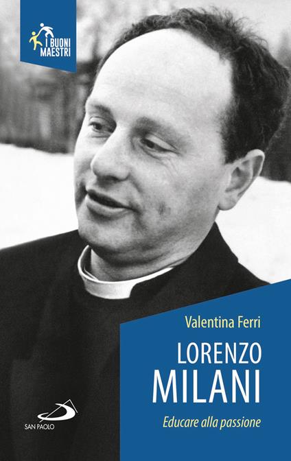 Lorenzo Milani. Educare alla passione - Valentina Ferri - copertina