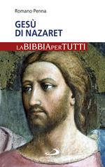 Gesù di Nazaret. La Bibbia per tutti