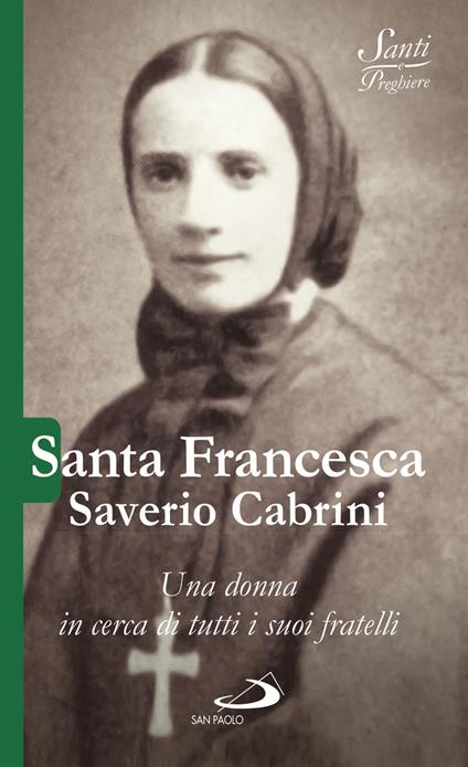 Santa Francesca Saverio Cabrini. Una donna in cerca di tutti i suoi fratelli - Luca Crippa - copertina