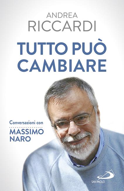 Tutto può cambiare. Conversazioni con Massimo Naro - Andrea Riccardi,Massimo Naro - copertina